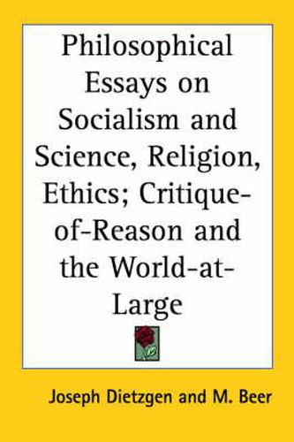 Cover image for Philosophical Essays on Socialism and Science, Religion, Ethics; Critique-of-Reason and the World-at-Large