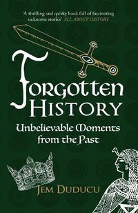 Cover image for Forgotten History: Unbelievable Moments from the past