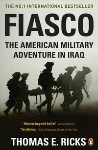 Cover image for Fiasco: The American Military Adventure in Iraq
