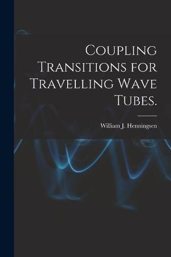 Cover image for Coupling Transitions for Travelling Wave Tubes.