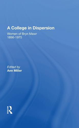 A College In Dispersion/h: Women of Bryn Mawr 1896-1975