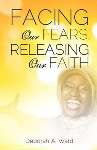 Cover image for Facing Our Fears, Releasing Our Faith