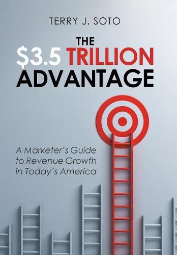 Cover image for The $3.5 Trillion Advantage: A Marketer's Guide to Revenue Growth in Today's America