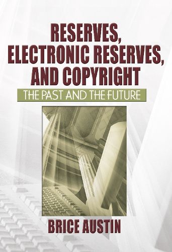 Cover image for Reserves, Electronic Reserves, and Copyright: The Past and the Future