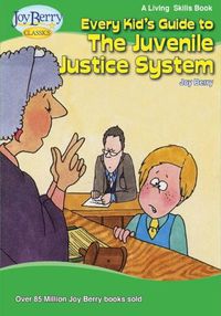 Cover image for Every Kid's Guide to The Juvenile Justice System