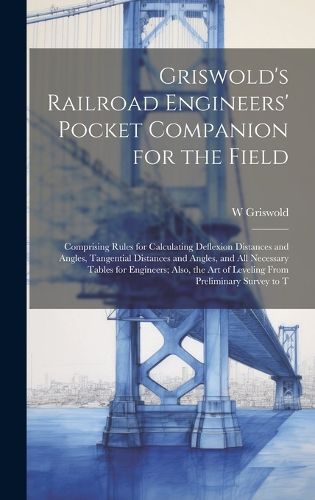 Cover image for Griswold's Railroad Engineers' Pocket Companion for the Field