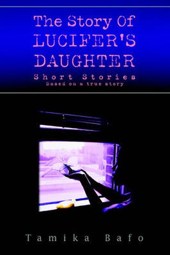 Cover image for The Story Of Lucifer's Daughter: Short Stories