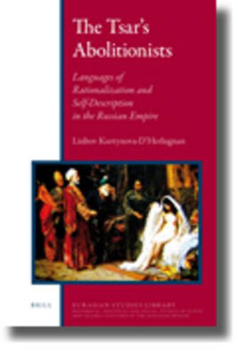 Cover image for The Tsar's Abolitionists: The Slave Trade in the Caucasus and Its Suppression