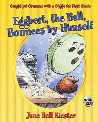 Cover image for Caught'ya! Grammar with a Giggle for First Grade: Eggbert, the Ball, Bounces by Himself