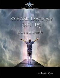 Cover image for Sybase Developer (ASE 15) Survival Guide