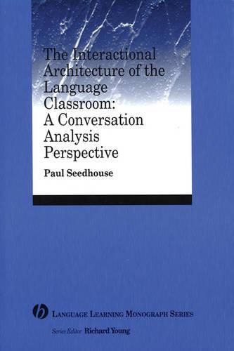 Cover image for The Interactional Architecture of the Language Classroom: A Conversation Analysis Perspective