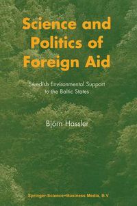 Cover image for Science and Politics of Foreign Aid: Swedish Environmental Support to the Baltic States