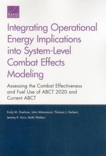 Integrating Operational Energy Implications into System-Level Combat Effects Modeling: Assessing the Combat Effectiveness and Fuel Use of Abct 2020 and Current Abct