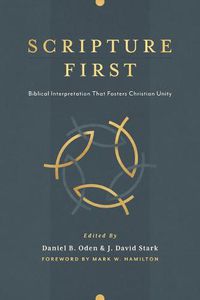 Cover image for Scripture First: Biblical Interpretation That Fosters Christian Unity