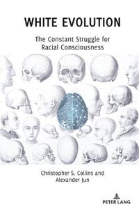 Cover image for White Evolution: The Constant Struggle for Racial Consciousness