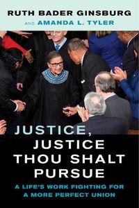 Cover image for Justice, Justice Thou Shalt Pursue: A Life's Work Fighting for a More Perfect Union