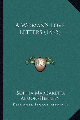 Cover image for A Woman's Love Letters (1895)