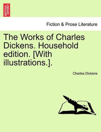 Cover image for The Works of Charles Dickens. Household Edition. [With Illustrations.].