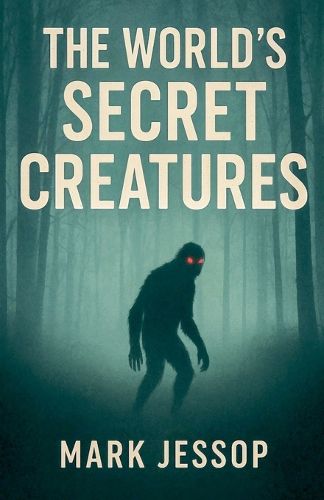 Cover image for The World's Secret Creatures