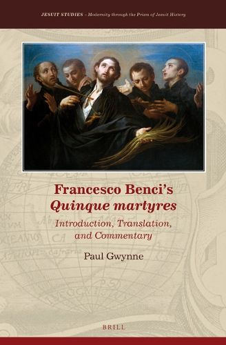 Cover image for Francesco Benci's Quinque Martyres: Introduction, Translation and Commentary