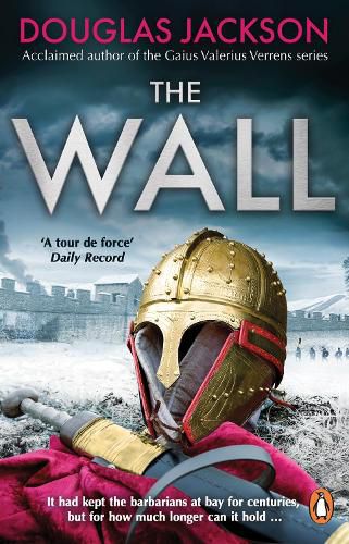 Cover image for The Wall: The pulse-pounding epic about the end times of an empire