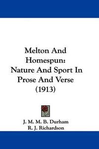 Cover image for Melton and Homespun: Nature and Sport in Prose and Verse (1913)