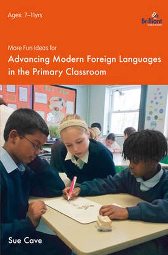 Cover image for More Fun Ideas for Advancing Modern Foreign Languages in the Primary Classroom