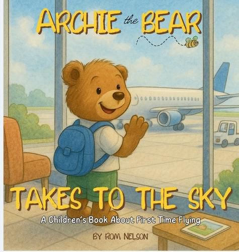 Cover image for Archie the Bear Takes to the Sky