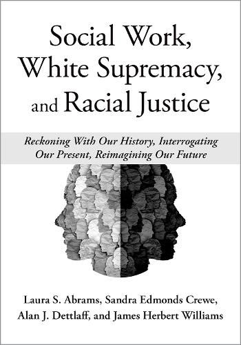 Cover image for Social Work, White Supremacy, and Racial Justice