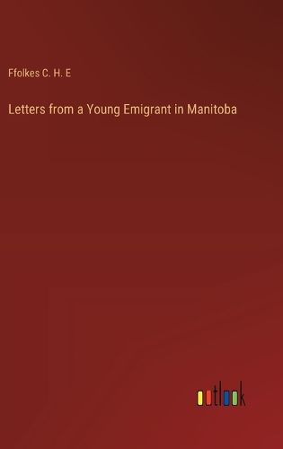 Letters from a Young Emigrant in Manitoba