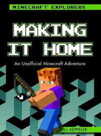 Cover image for Making It Home: An Unofficial Minecraft(r) Adventure