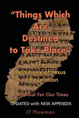 Cover image for Things Which Are Destined To Take Place: The testimony of Jesus in Revelation