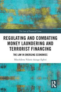 Cover image for Regulating and Combating Money Laundering and Terrorist Financing: The Law in Emerging Economies