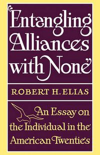 Cover image for Entangling Alliances with None: An Essay on the Individual in the American Twenties