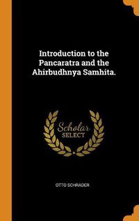 Cover image for Introduction to the Pancaratra and the Ahirbudhnya Samhita.