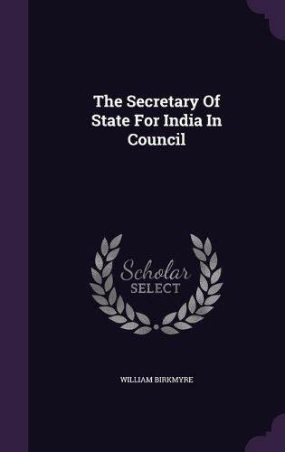 Cover image for The Secretary of State for India in Council