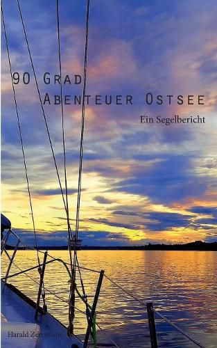 Cover image for 90 Grad Abenteuer Ostsee: Ein Segelbericht