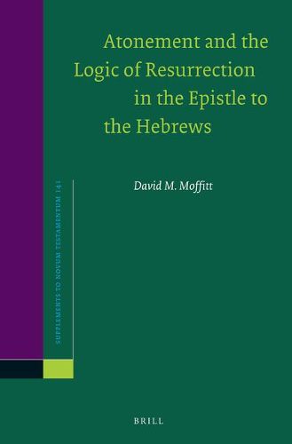 Cover image for Atonement and the Logic of Resurrection in the Epistle to the Hebrews