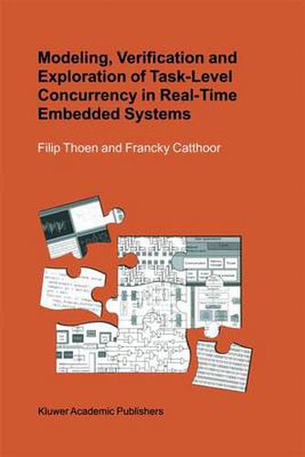 Cover image for Modeling, Verification and Exploration of Task-Level Concurrency in Real-Time Embedded Systems