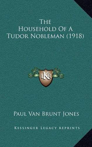 Cover image for The Household of a Tudor Nobleman (1918)