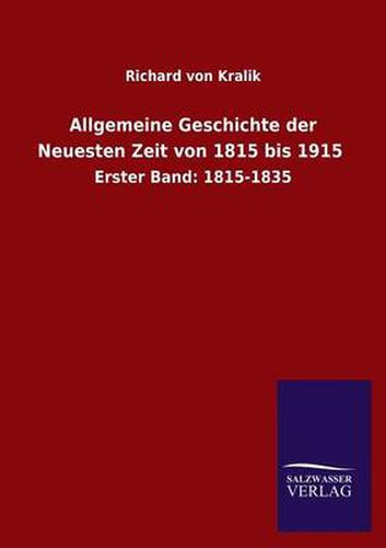 Allgemeine Geschichte der Neuesten Zeit von 1815 bis 1915