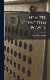 Cover image for Health, Strength & Power;