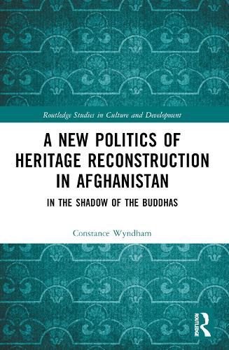 Cover image for A New Politics of Heritage Reconstruction in Afghanistan