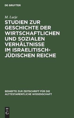 Cover image for Studien zur Geschichte der wirtschaftlichen und sozialen Verhaltnisse im israelitisch-judischen Reiche