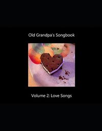 Cover image for Old Grandpa's Songbook Volume 2 Love Songs