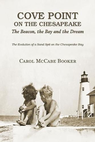 Cover image for Cove Point on the Chesapeake: The Beacon, The Bay, and the Dream