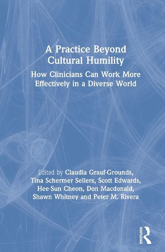 Cover image for A Practice Beyond Cultural Humility: How Clinicians Can Work More Effectively in a Diverse World