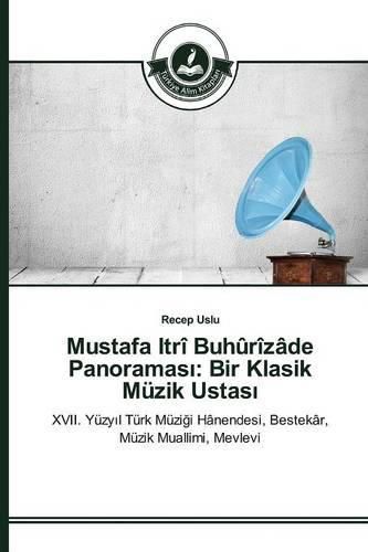 Mustafa Itri Buhurizade Panoramas&#305;: Bir Klasik Muzik Ustas&#305;