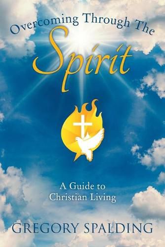 Cover image for Overcoming Through the Spirit: A Guide to Christian Living