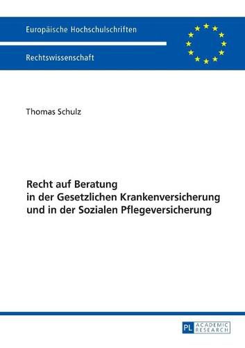 Recht Auf Beratung in Der Gesetzlichen Krankenversicherung Und in Der Sozialen Pflegeversicherung